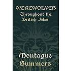 Montague Summers: Werewolves Throughout the British Isles (Fantasy and Horror Classics)