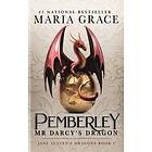 Maria Grace: Pemberley: Mr. Darcy's Dragon: A Pride and Prejudice Variations