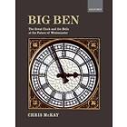 Chris McKay: Big Ben: the Great Clock and Bells at Palace of Westminster