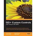 Adam Ward, Dragos Brezoi, Iulian Serban: GDI+ Application Custom Controls with Visual C# 2005