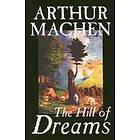 Arthur MacHen: Hill of Dreams by Arthur Machen, Fiction, Fantasy