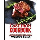 Cooking withAFoodie: Cast Iron Cookbook: 101 Incredible Skillet Recipes Perfect For Lodge, Griswold, and Wagner Skillets