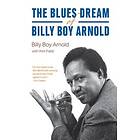 Billy Boy Arnold, Kim Field: The Blues Dream of Billy Boy Arnold