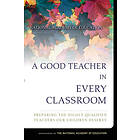 L Darling-Hammond: A Good Teacher in Every Classroom Preparing the Highly Qualified Teachers Our Children Deserve