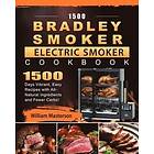 William Masterson: 1500 Bradley Smoker Electric Cookbook