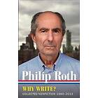 Philip Roth: Philip Roth: Why Write? Collected Nonfiction 1960-2014