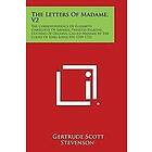 Gertrude Scott Stevenson: The Letters of Madame, V2: Correspondence Elizabeth Charlotte Bavaria, Princess Palatine, Duchess Orleans, Called 