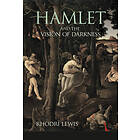 Rhodri Lewis: Hamlet and the Vision of Darkness