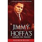 Andrew Klein: Jimmy Hoffa's American Fights: A Highly Opinionated History