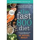 Michael Mosley: The Fast 800 Diet: Discover the Ideal Fasting Formula to Shed Pounds, Fight Disease, and Boost Your Overall Health