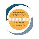 Alan Brache: Implementation: How to Transform Strategic Initiatives into Blockbuster Results