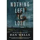 Dan Wells: Nothing Left To Lose