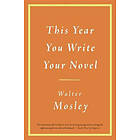 Walter Mosley: This Year You Write Your Novel