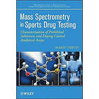 M Thevis: Mass Spectrometry in Sports Drug Testing Characterization of Prohibited Substances and Doping Control Analytical Assays