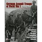 Thomas Wictor: German Assault Tr of World War I: Organization Tactics Weapons Equipment Orders Battle Uniforms