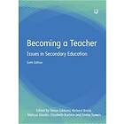 Becoming a Teacher: Issues in Secondary Education 6e