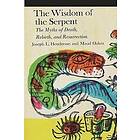 The Wisdom of the Serpent: The Myths of Death, Rebirth and Resurrection