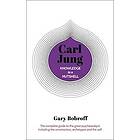 Knowledge in a Nutshell: Carl Jung: The Complete Guide to the Great Psychoanalyst, Including the Unconscious, Archetypes and the Self