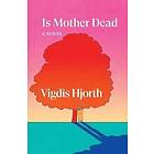 Vigdis Hjorth: Is Mother Dead