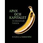 Kjell A Nordström: Apan och kapitalet en ekonomisk historia