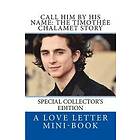 Love Letter Mini-Book: Call Him By HIS Name: The Timothee Chalamet Story (So Far)