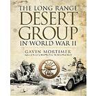 Gavin Mortimer: The Long Range Desert Group in World War II