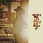 Brennen Leigh Ain't Through Honky Tonkin' Yet LP