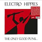 Electro Hippies The Only Good Punk...Is A Dead One Limited Edition LP