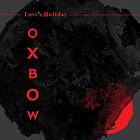 Oxbow Love's Holiday LP