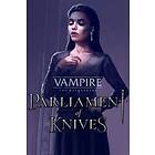 Vampire: The Masquerade — Parliament of Knives (PC)