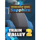 Train Valley 2: Workshop Gems Sapphire (DLC) (PC)