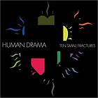 Human Drama Ten Small Fractures CD