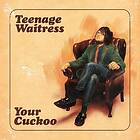 Teenage Waitress Your Cuckoo LP