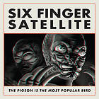 Six Finger Satellite The Pigeon Is Most Popular Bird CD