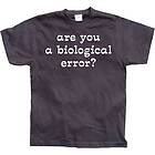 Are you an biological error T-Shirt (Herr)