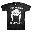 Your Problem Is Obvious T-Shirt (Herr)