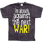 Im Already Against The Next War T-Shirt (Herr)