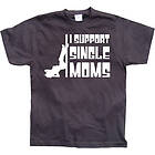 I Support Single Moms T-Shirt (Herr)