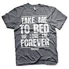 Take Me To Bed Or Lose Me Forever T-Shirt (Herr)