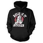 Believe It Bitches Hoodie (Herr)