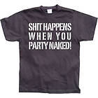 Shit happens when you party naked! T-Shirt (Herr)