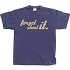 Forget About It! T-Shirt (Herr)