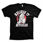 Believe It Bitches T-Shirt (Herr)