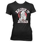 Believe It Bitches Girly T-Shirt (Dam)