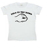 Talk To The Hand Girly T-shirt (Dam)