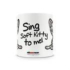 Sing Soft Kitty To Me Coffee Mug
