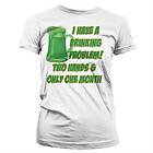 I Have A Drinking Problem! Girly T-Shirt (Dam)