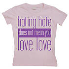Hating Hate Love Love Girly T-shirt (Dam)