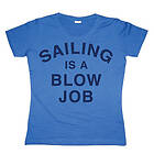 Sailing Is A Blow Job Girly T-shirt (Dam)