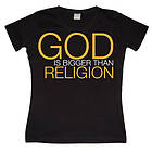 God Is Bigger Than Religion Girly T-shirt (Dam)